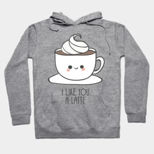 I like you a latte Hoodie